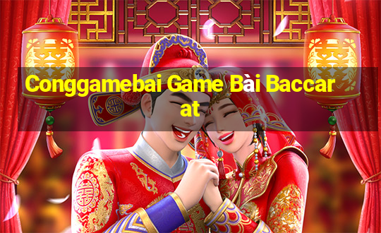 Conggamebai Game Bài Baccarat