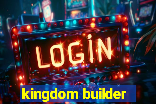 kingdom builder