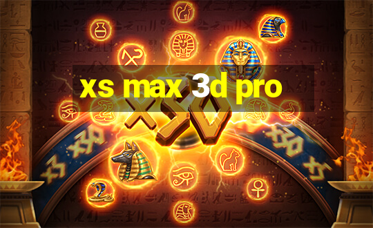 xs max 3d pro