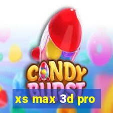 xs max 3d pro