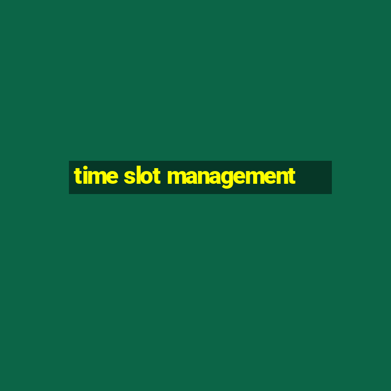 time slot management