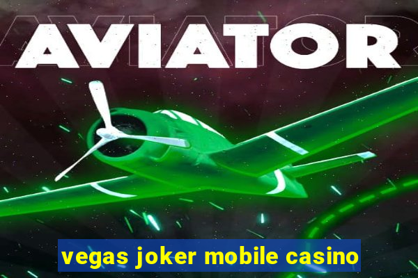 vegas joker mobile casino