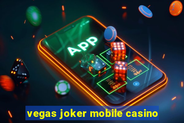 vegas joker mobile casino