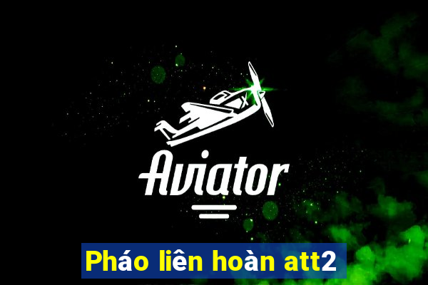 Pháo liên hoàn att2