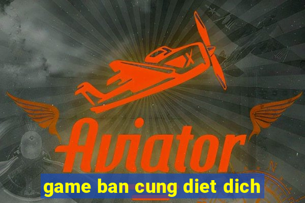 game ban cung diet dich