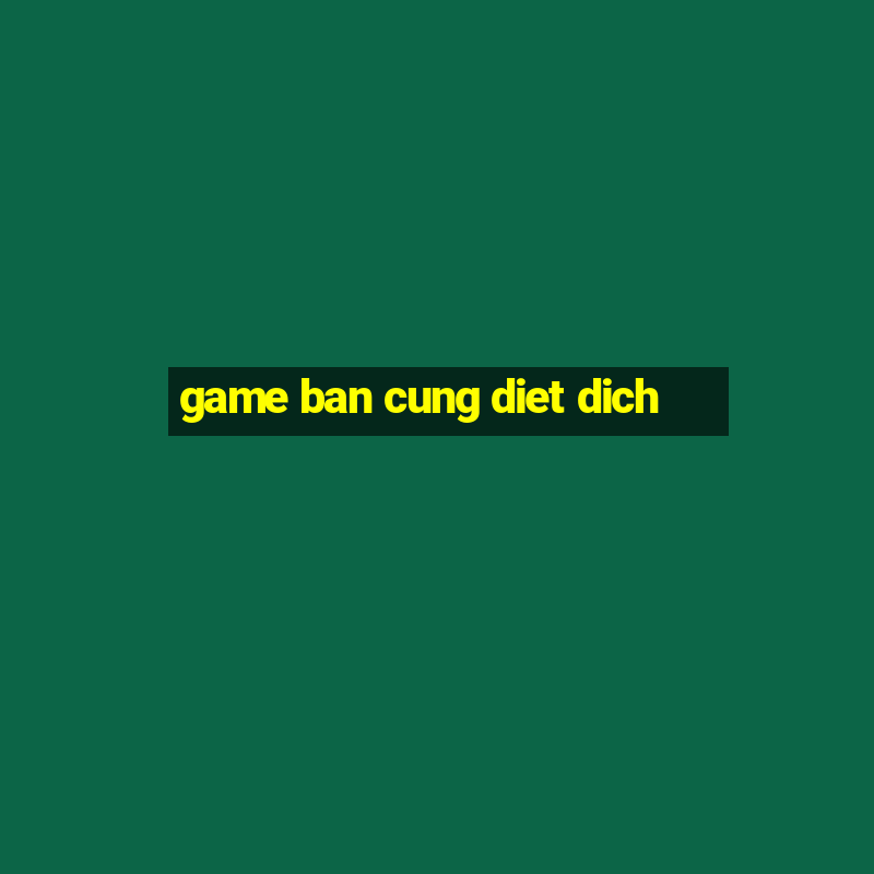 game ban cung diet dich