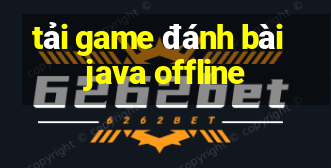 tải game đánh bài java offline