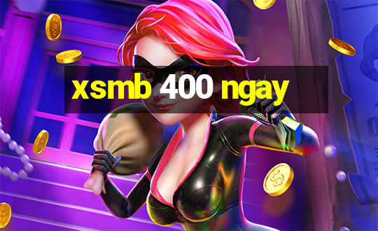 xsmb 400 ngay