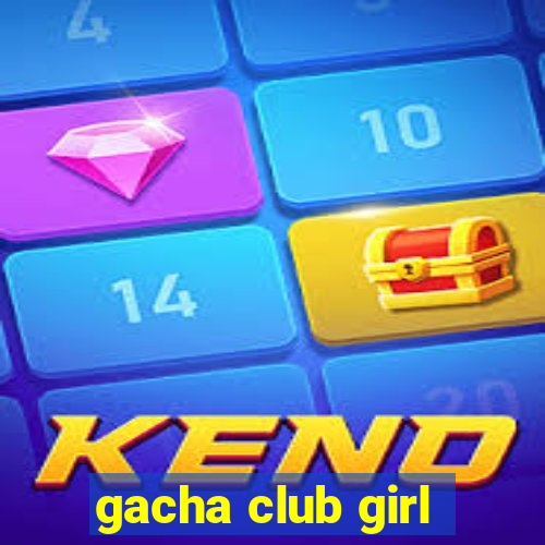 gacha club girl