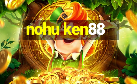 nohu ken88