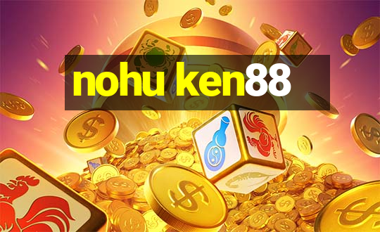 nohu ken88