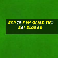 Bon79 Fun Game Thẻ Bài Eloras