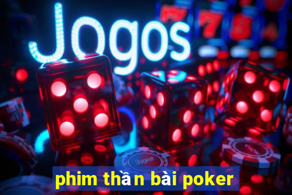 phim thần bài poker