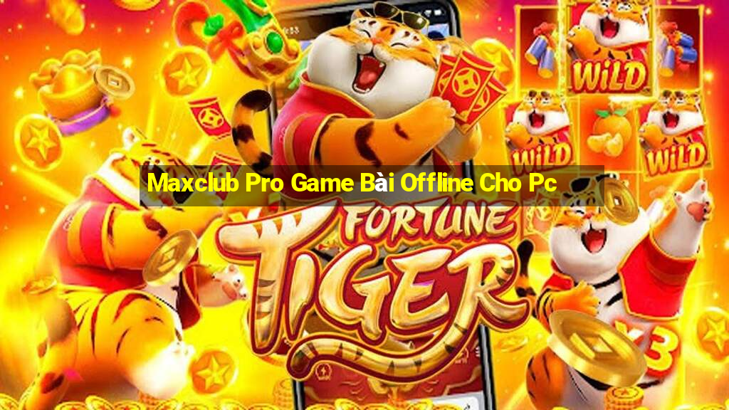 Maxclub Pro Game Bài Offline Cho Pc