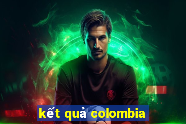 kết quả colombia