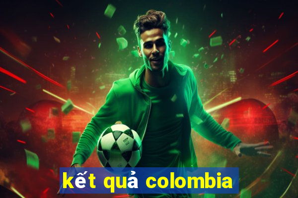 kết quả colombia