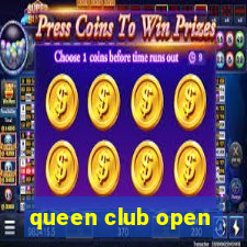 queen club open