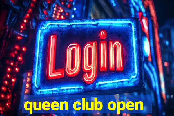 queen club open