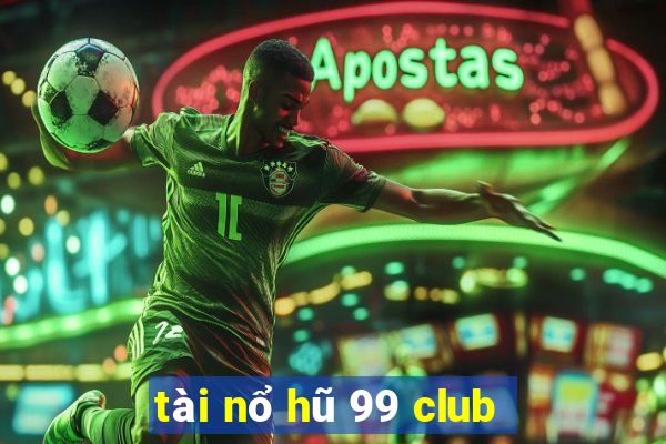 tài nổ hũ 99 club