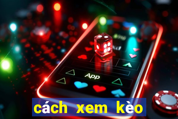 cách xem kèo châu á