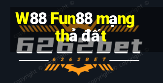 W88 Fun88 mạng thả đất