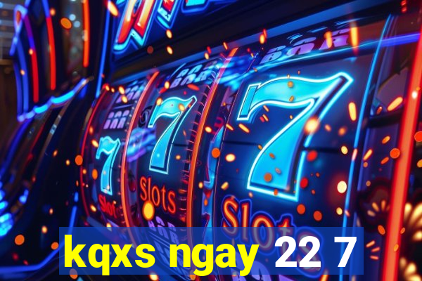 kqxs ngay 22 7