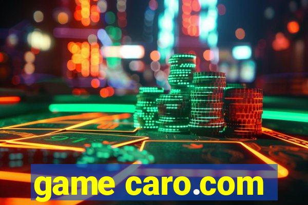 game caro.com