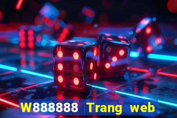 W888888 Trang web đại phát 8888