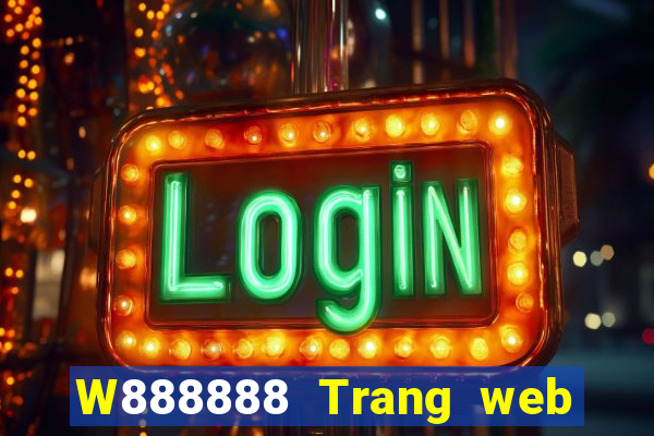 W888888 Trang web đại phát 8888