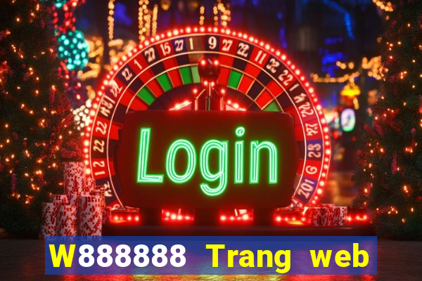 W888888 Trang web đại phát 8888