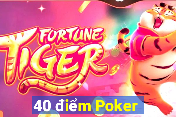 40 điểm Poker