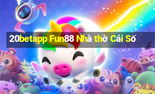 20betapp Fun88 Nhà thờ Cái Số