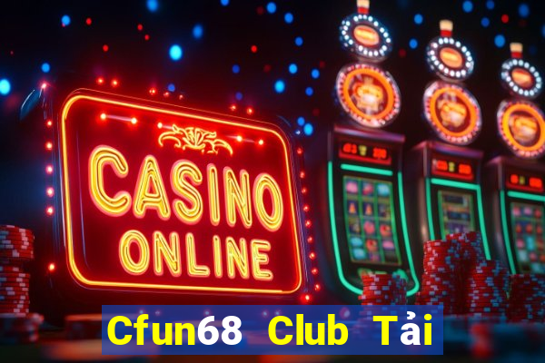 Cfun68 Club Tải Game Bài Nhất Vip