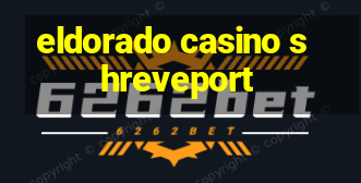 eldorado casino shreveport