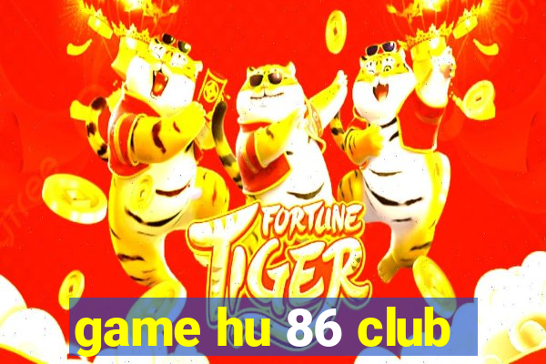 game hu 86 club