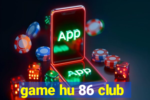 game hu 86 club