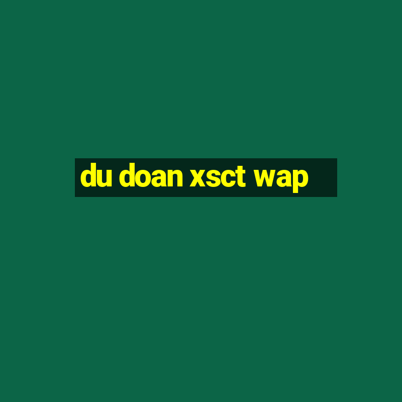 du doan xsct wap