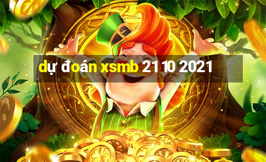 dự đoán xsmb 21 10 2021