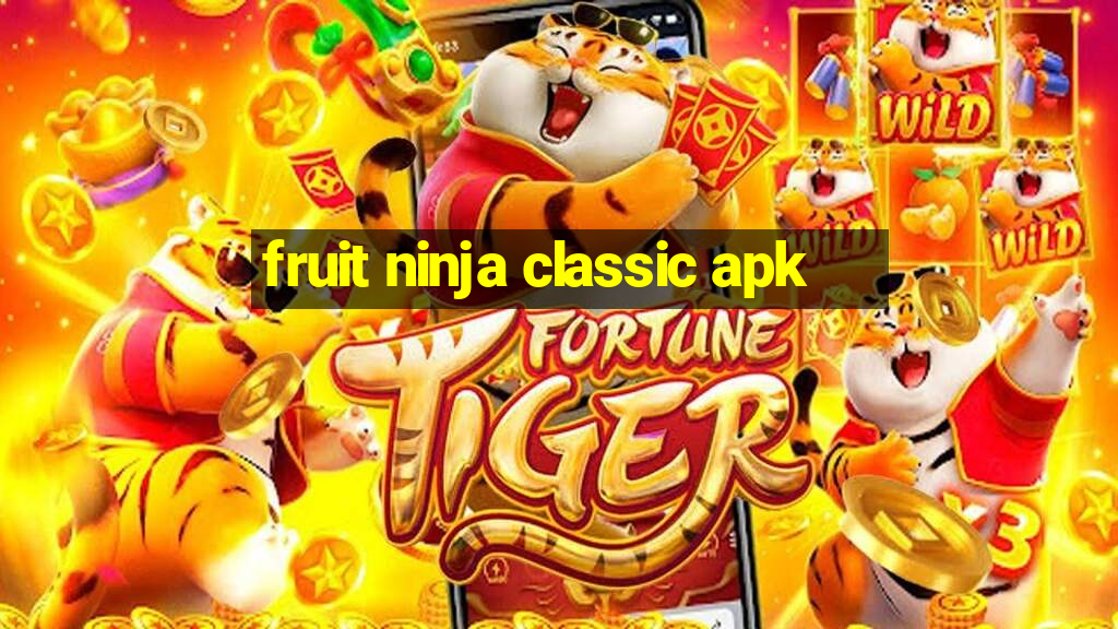 fruit ninja classic apk