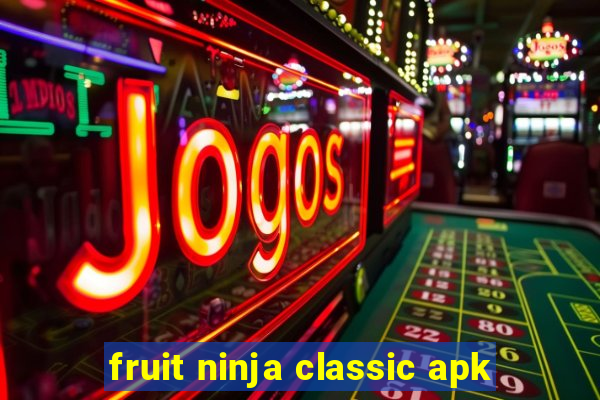 fruit ninja classic apk