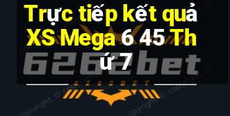 Trực tiếp kết quả XS Mega 6 45 Thứ 7