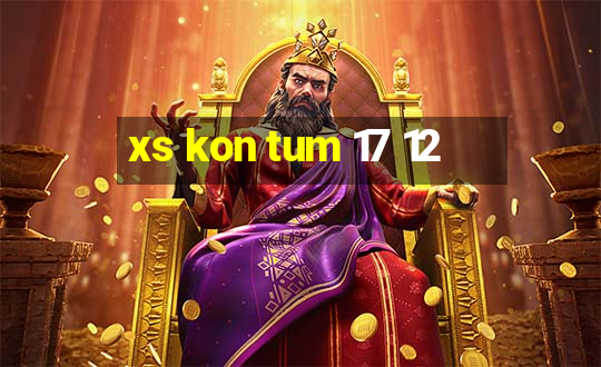 xs kon tum 17 12