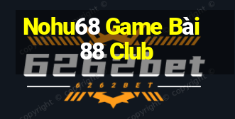 Nohu68 Game Bài 88 Club