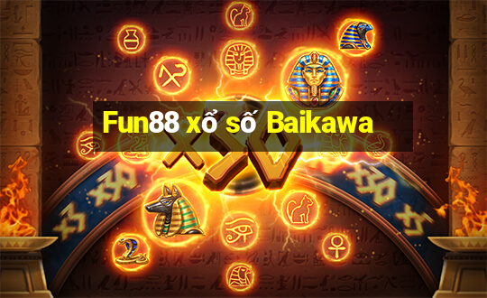 Fun88 xổ số Baikawa