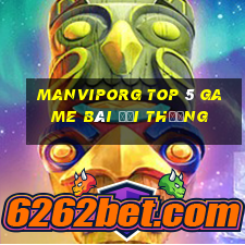 Manviporg Top 5 Game Bài Đổi Thưởng