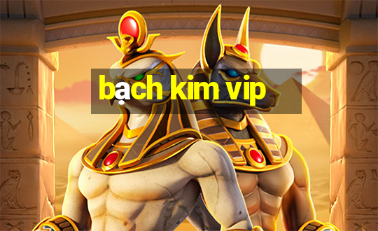 bạch kim vip