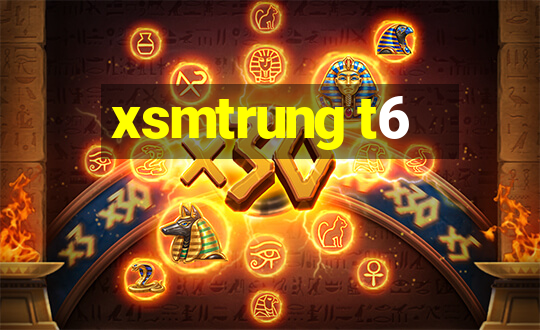 xsmtrung t6