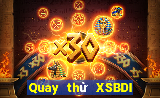 Quay thử XSBDI thứ tư