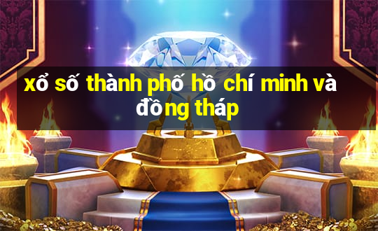 xổ số thành phố hồ chí minh và đồng tháp