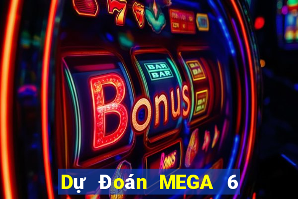 Dự Đoán MEGA 6 45 thứ hai